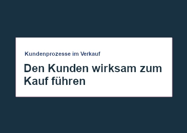 kunden-prozesse-im-verkauf-den-kunden-wirksam-zum-kauf-fuehren