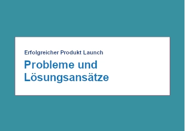 erfolgreicher-produkt-launch-probleme-und-loesungs-ansaetze