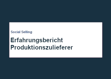 social-selling-erfahrungs-bericht-produktions-zulieferer